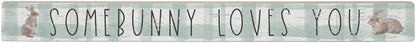Simply Said, INC Talking Sticks 16" x 1.5" Wood Sign TLK1407 - Somebunny Loves You