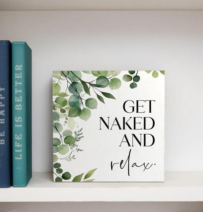 Get Naked And Relax Funny Bathroom Wooden Box Sign, Eucalyptus Botanical Wood Signs for Restroom Bathroom Toilet Half Bath Shelf Counter Decor, 5x5 Inch