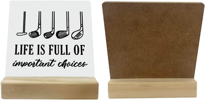 Primitive Wooden Sign - Life is Full of Important Choices, Desk Plaque with Wooden Stand, 4 x 4.3 inches, Golf Life Sign, Office Table Decor, Gift for Friends