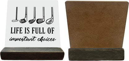 Primitive Wooden Sign, Life is Full of Important Choices, Desk Plaque with Wooden Stand 4 x 4.3 inches, Golf Decor, Rustic Home Decor, Golf Life Sign, Office Table Decor, Gift for Friends A