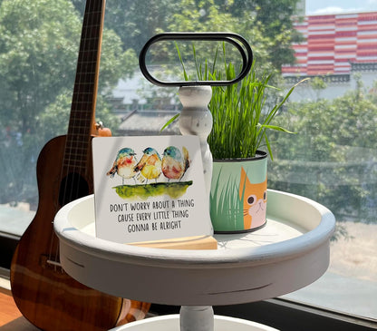 Primitive Wooden Sign, Don't Worry about A Thing Cause Every Little Thing Gonna Be Alright, Desk Plaque with Wooden Stand 4 x 4.3 inches, Three Little Birds Decor for Home Farmhouse B